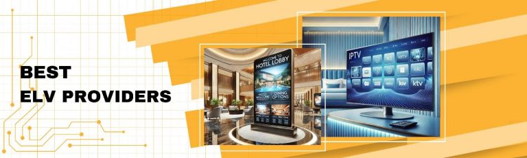 top ELV, IPTV, and Digital Signage solutions